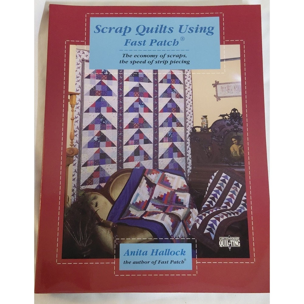 Scrap Quilts Using Fast Patch Anita Hallock HC 1991 Quilting Pattern Book